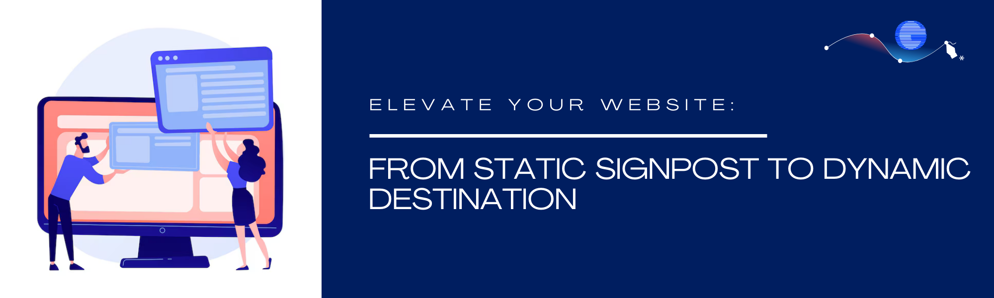  Elevate Your Website: From Static Signpost to Dynamic Destination