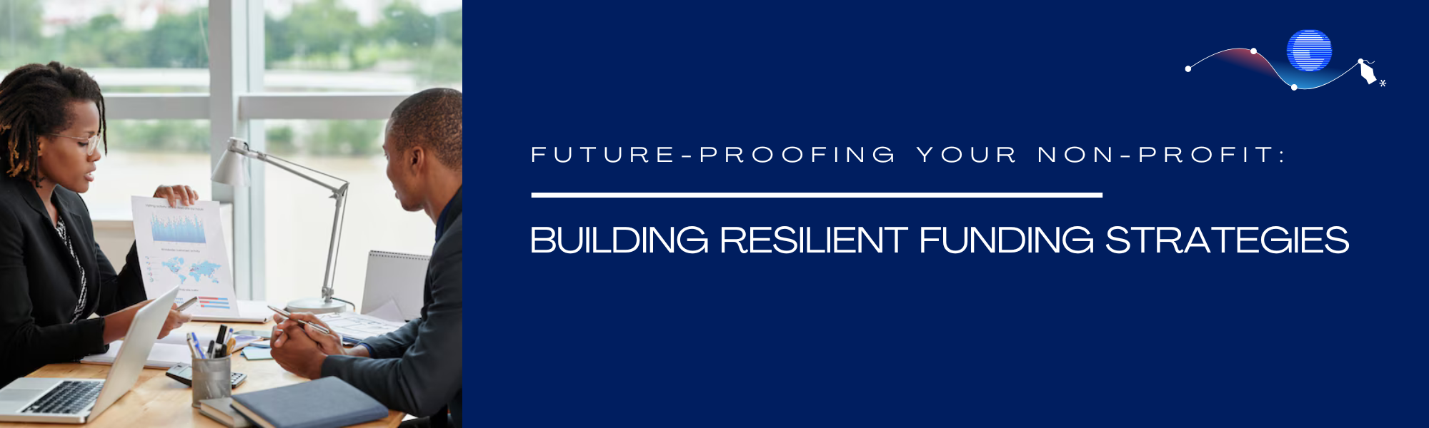 Future-Proofing Your Non-Profit: Building Resilient Funding Strategies