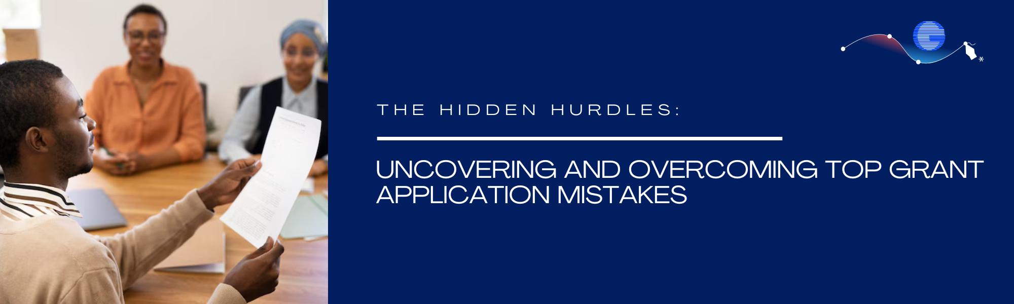 The Hidden Hurdles: Uncovering and Overcoming Top Grant Application Mistakes