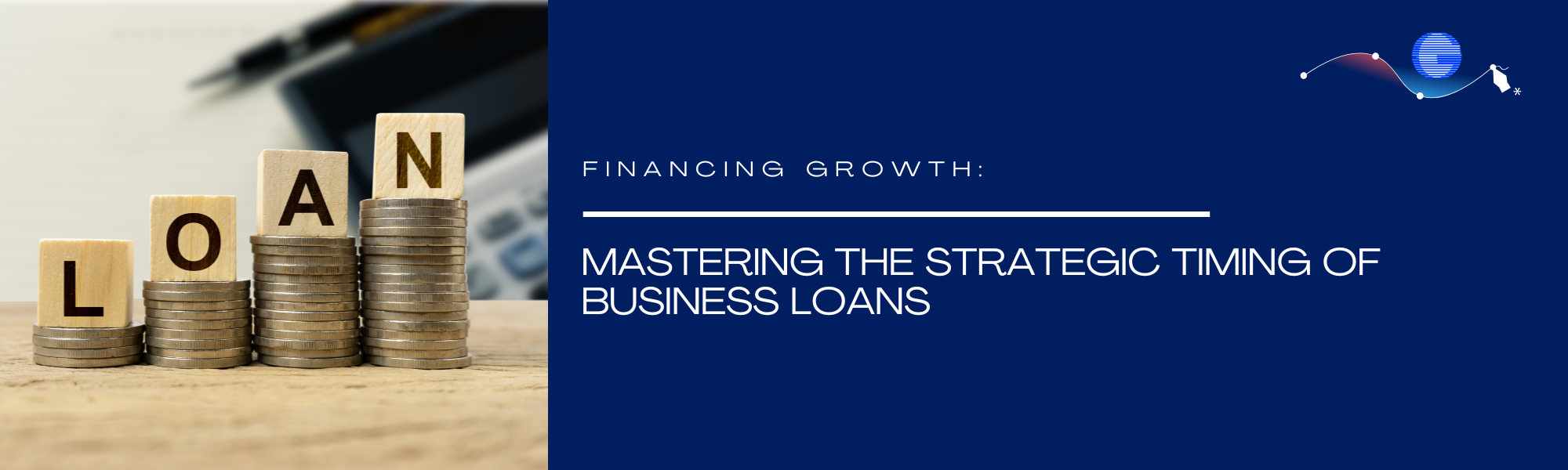 Financing Growth: Mastering the Strategic Timing of Business Loans