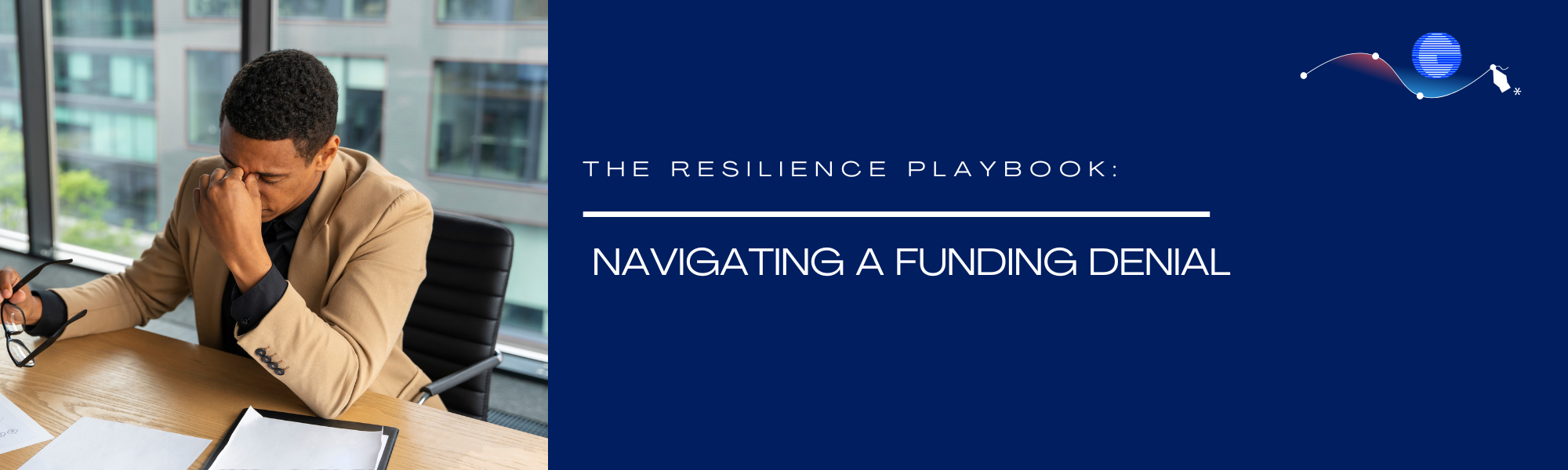 The Resilience Playbook: Navigating a Funding Denial