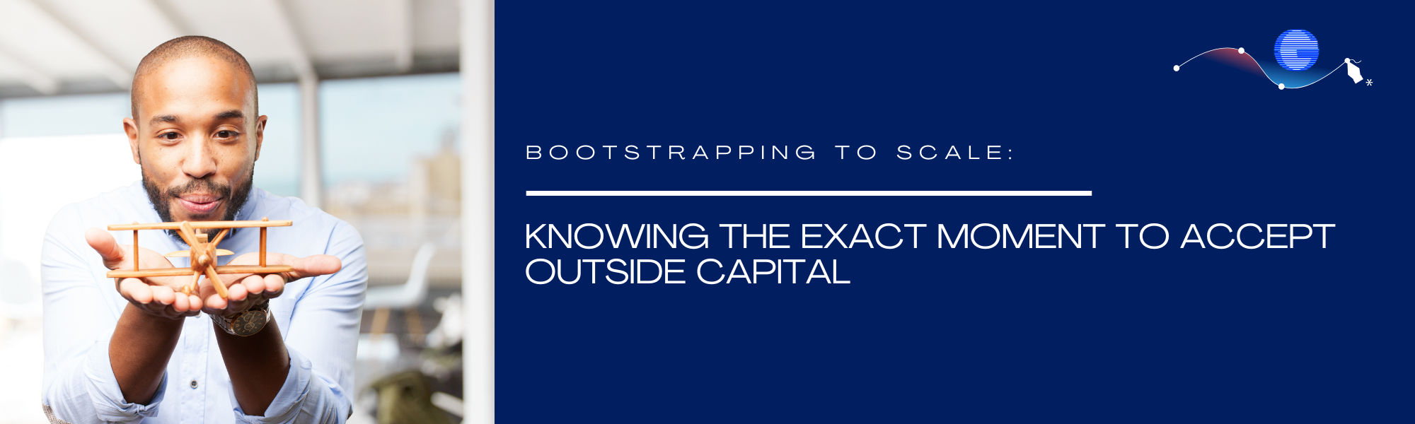 Bootstrapping to Scale: Knowing the Exact Moment to Accept Outside Capital