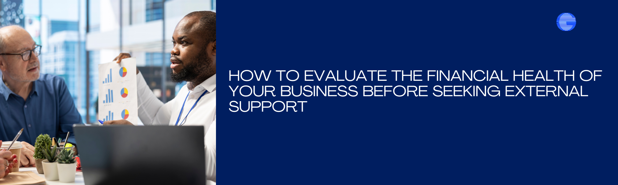 How to Evaluate the Financial Health of Your Business Before Seeking External Support