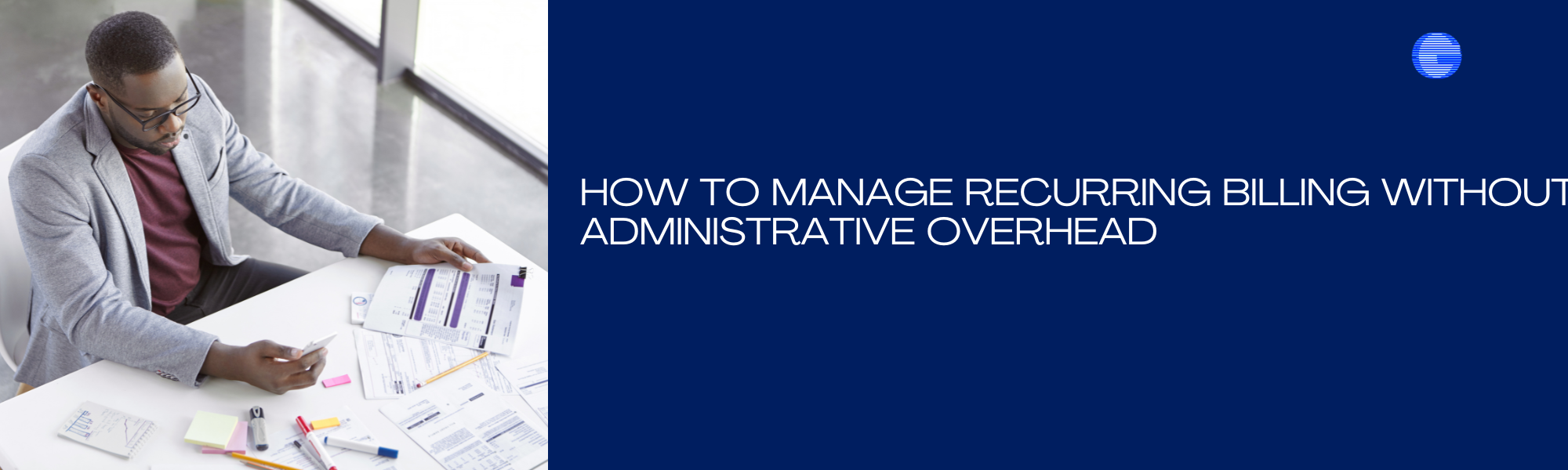 How to Manage Recurring Billing Without Administrative Overhead