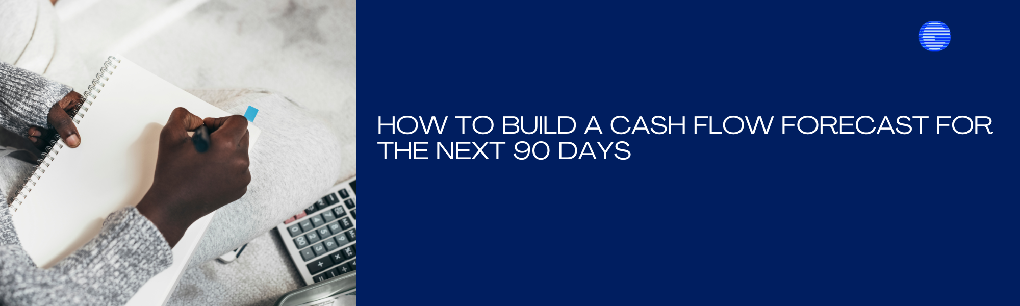 How to Build a Cash Flow Forecast for the Next 90 Days